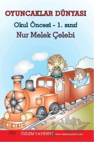 Oyuncaklar Dünyası Okul Öncesi 1. Sınıf – Nur Melek Çelebi – Özlem Yayınevi kitap kapağı