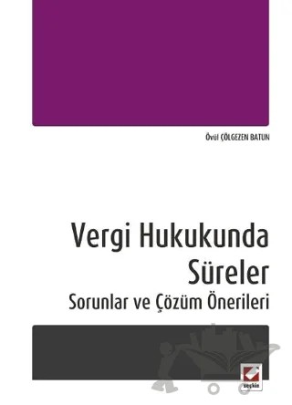 Vergi Hukukunda Süreler – Övül Batun – Seçkin Yayıncılık kitap kapağı