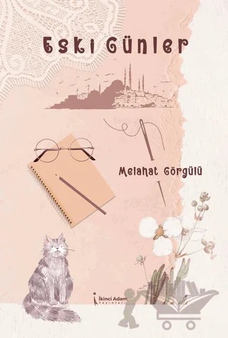 Eski Günler – Melahat Görgülü – İkinci Adam Yayınları kitap kapağı