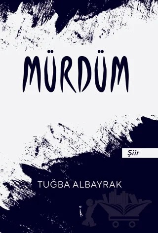 Mürdüm – TUĞBA ALBAYRAK – İkinci Adam Yayınları kitap kapağı