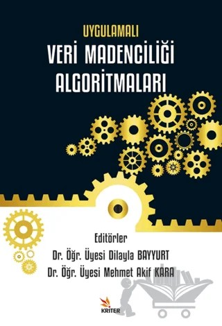 Uygulamalı Veri Madenciliği Algoritmaları – Dilayla Bayyurt, Mehmet Akif Kara – Kriter Yayınları kitap kapağı
