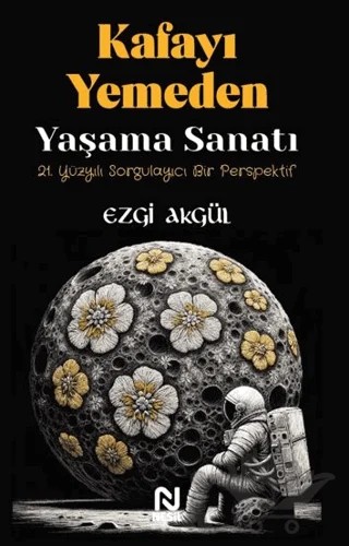 Kafayı Yemeden Yaşama Sanatı – Ezgi Akgül – Nesil Yayınları kitap kapağı