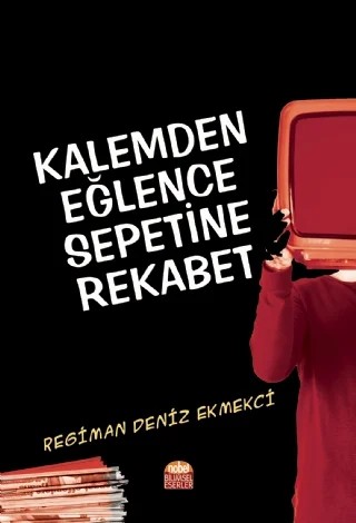 Kalemden Eğlence Sepetine Rekabet – Regiman Deniz Ekmekçi – Nobel Bilimsel Eserler kitap kapağı