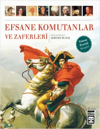 Efsane Komutanlar ve Zaferleri – Jeremy Black – Timaş Tarih kitap kapağı