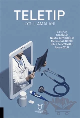 Teletıp Uygulamaları – Aysun Özlü, Can Özlü, Hilmi Sefa Yangal, Mehmet Ali Gedik, Nilüfer Köylüoğlu – Akademisyen Kitabevi kitap kapağı