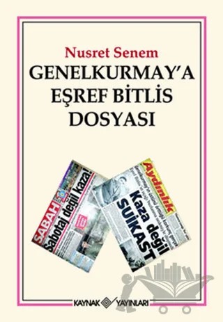 Genelkurmay’a Eşref Bitlis Dosyası – Nusret Senem – Kaynak Yayınları kitap kapağı