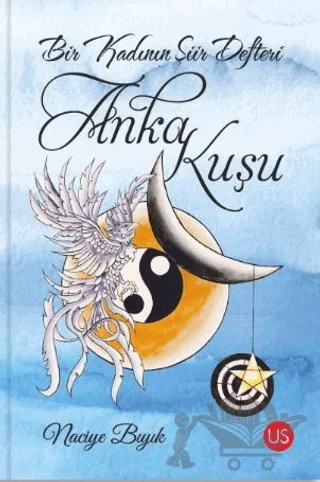 Bir Kadının Şiir Defteri: Anka Kuşu – Naciye Bıyık – US Yayınları kitap kapağı