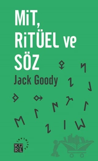 Mit, Ritüel ve Söz – Jack Goody – Küre Yayınları kitap kapağı