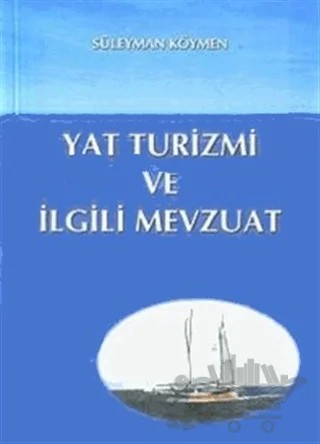 Yat Turizmi ve İlgili Mevzuat – Süleyman Köymen – Denizler Kitabevi kitap kapağı