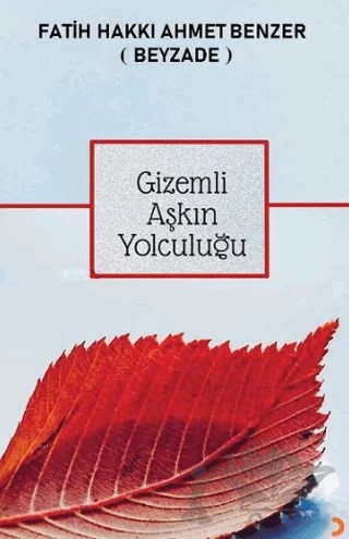 Gizemli Aşkın Yolculuğu – Fatih Hakkı Ahmet Benzer – Cinius Yayınları kitap kapağı