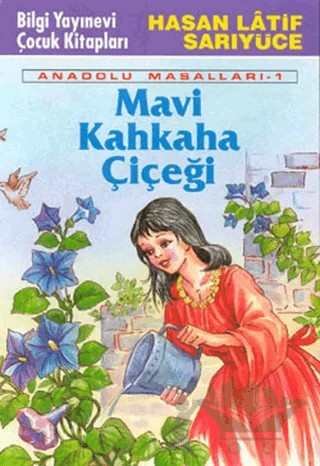 Mavi Kahkaha Çiçeği Anadolu Masalları 1 – Hasan Latif Sarıyüce – Bilgi Yayınevi kitap kapağı