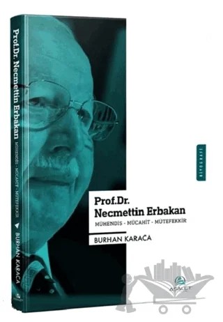 Prof. Dr. Necmettin Erbakan - Mühendis-Mücahit-Mütefekkir – Burhan Karacan – Asalet Yayınları kitap kapağı