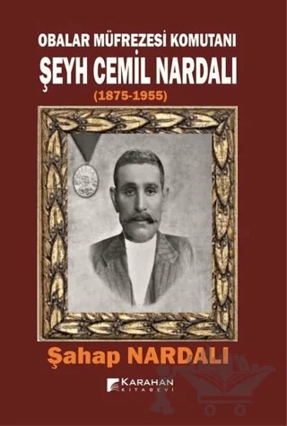 Obalar Müfrezesi Komutanı Şeyh Cemil Nardalı 1875 - 1955 – Şahap Nardalı – Karahan Kitabevi kitap kapağı