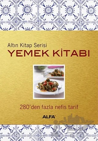 Altın Kitap Serisi - Yemek Kitabı – Rana Alpöz – Alfa Yayınları kitap kapağı