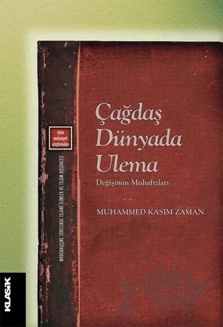 Çağdaş Dünyada Ulema – Muhammed Kasım Zaman – Klasik Yayınları kitap kapağı