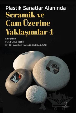 Plastik Sanatlar Alanında Seramik ve Cam Üzerine Yaklaşımlar 4 – Kolektif – Akademisyen Kitabevi kitap kapağı