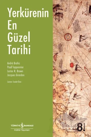Yerkürenin En Güzel Tarihi – Andre Brahic, Jacques Girardon, Lester R. Brown, Paul Tapponnier – İş Bankası Kültür Yayınları kitap kapağı