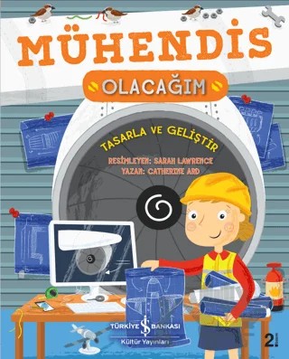 Mühendis Olacağım – Catherine Ard – İş Bankası Kültür Yayınları kitap kapağı