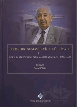 Prof. Dr. Semavi Eyice Külliyatı 1 – Sema Doğan – Türk Tarih Kurumu Yayınları kitap kapağı