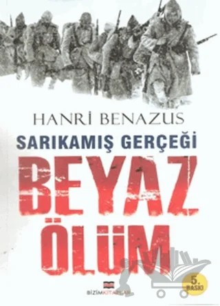Sarıkamış Gerçeği Beyaz Ölüm – Hanri Benazus – Bizim Kitaplar Yayınevi kitap kapağı