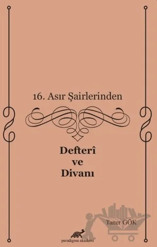 16. Asır Şairlerinden Defteri ve Divanı – Taner Gök – Paradigma Akademi Yayınları kitap kapağı