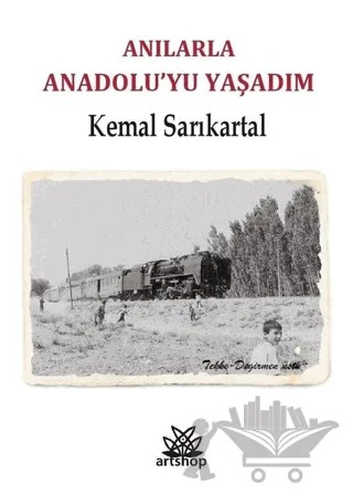 Anılarla Anadolu'yu Yaşadım – Kemal Sarıkartal – Artshop Yayıncılık kitap kapağı