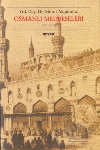 Osmanlı Medreseleri – Murat Akgündüz – Beyan Yayınları kitap kapağı