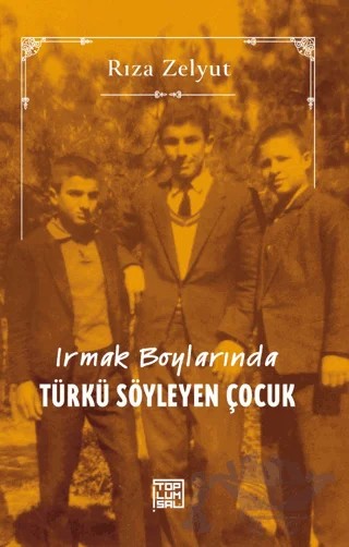 Irmak Boylarında Türkü Söyleyen Çocuk – Rıza Zelyut – Toplumsal Kitap kitap kapağı