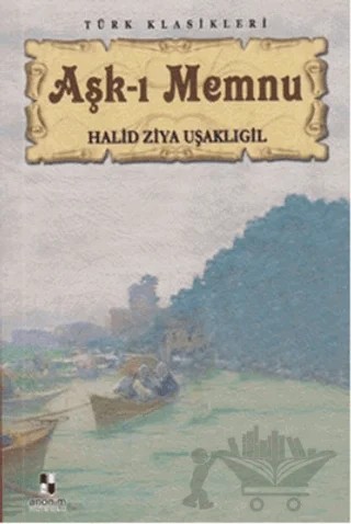 Aşk-ı Memnu – Halit Ziya Uşaklıgil – Anonim Yayıncılık kitap kapağı