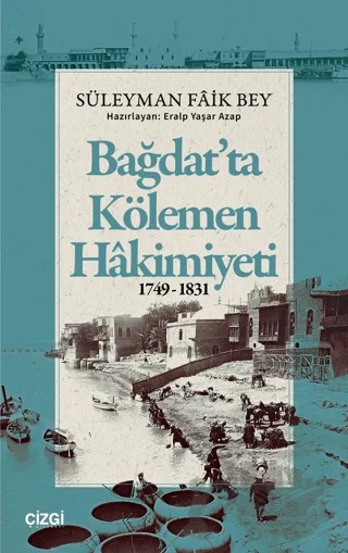 Bağdat'ta Kölemen Hakimiyeti 1749-1831 – Süleyman Faik Bey – Çizgi Kitabevi Yayınları kitap kapağı