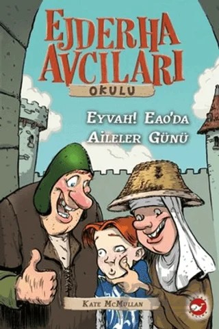 Ejderha Avcıları Okulu 10 Eyvah! Eao’da Aileler Günü! – Kate McMullan – Beyaz Balina Yayınları kitap kapağı