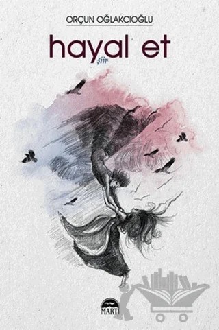 Hayal Et – Orçun Oğlakçıoğlu – Martı Yayınları kitap kapağı