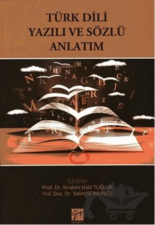 Türk Dili Yazılı ve Sözlü Anlatım – İbrahim Halil Tuğluk, Selim Somuncu – Gazi Kitabevi kitap kapağı