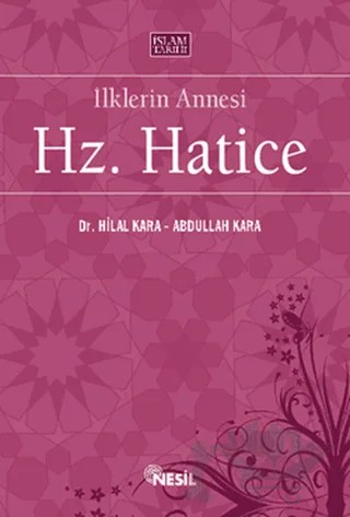 İlklerin Annesi Hz. Hatice – Hilal Kara – Nesil Yayınları kitap kapağı