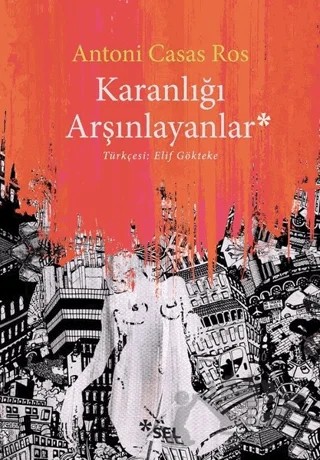 Karanlığı Arşınlayanlar – Antoni Casas Ros – Sel Yayıncılık kitap kapağı