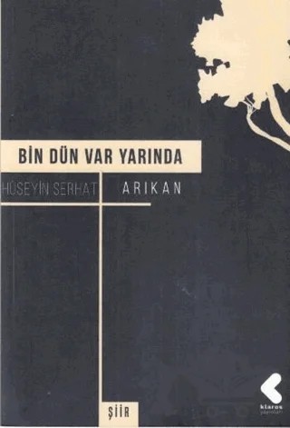 Bin Dün Var Yarında – Hüseyin Serhat – Klaros Yayınları kitap kapağı