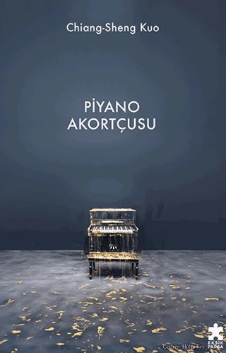 Piyano Akortçusu – Chiang-Sheng Kuo – Eksik Parça Yayınları kitap kapağı