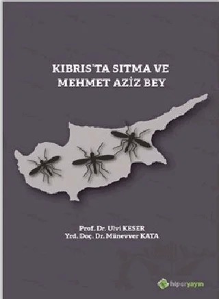 Kıbrıs’ta Sıtma ve Mehmet Aziz Bey – Münevver Kata, Ulvi Keser – Hiperlink Yayınları kitap kapağı