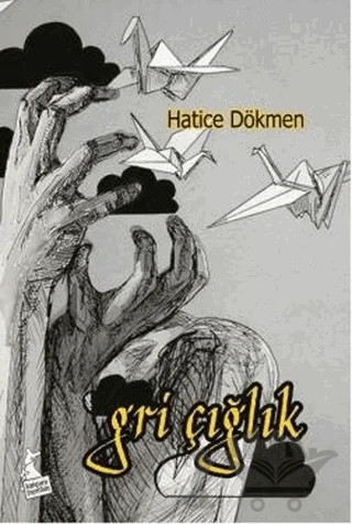 Gri Çığlık – Hatice Dökmen – Kanguru Yayınları kitap kapağı