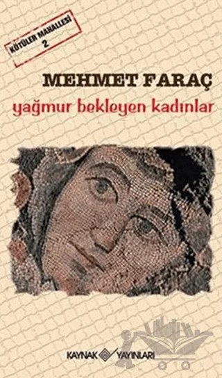 Kötüler Mahallesi 2 - Yağmur Bekleyen Kadınlar – Mehmet Faraç – Kaynak Yayınları kitap kapağı