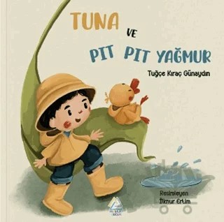 Tuna ve Pıt Pıt Yağmur – Tuğçe Kıraç Günaydın – Mahlas Çocuk Yayınları kitap kapağı