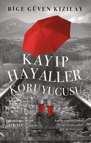 Kayıp Hayaller Koruyucusu – Bige Güven Kızılay – Hayykitap kitap kapağı