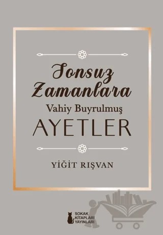 Sonsuz Zamanlara Vahiy Buyrulmuş Ayetler – Yiğit Rışvan – Sokak Kitapları Yayınları kitap kapağı