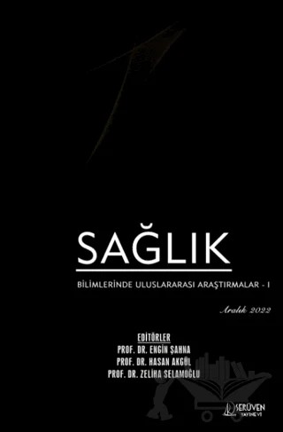 Sağlık Bilimlerinde Uluslararası Araştırmalar 1 - Aralık 2022 – Engin Şahna, Hasan Akgül, Zeliha Selamoğlu – Serüven Yayınevi kitap kapağı