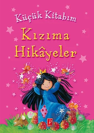 Küçük Kitabım : Kızıma Hikayeler – Kolektif – Pena Yayınları kitap kapağı