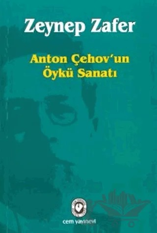 Anton Çehov’un Öykü Sanatı – Zeynep Zafer – Cem Yayınevi kitap kapağı