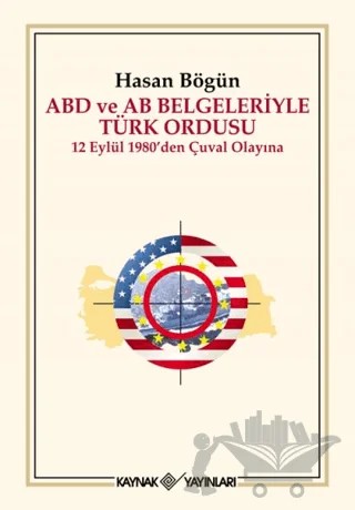 ABD ve AB Belgeleriyle Türk Ordusu – Hasan Bögün – Kaynak Yayınları kitap kapağı