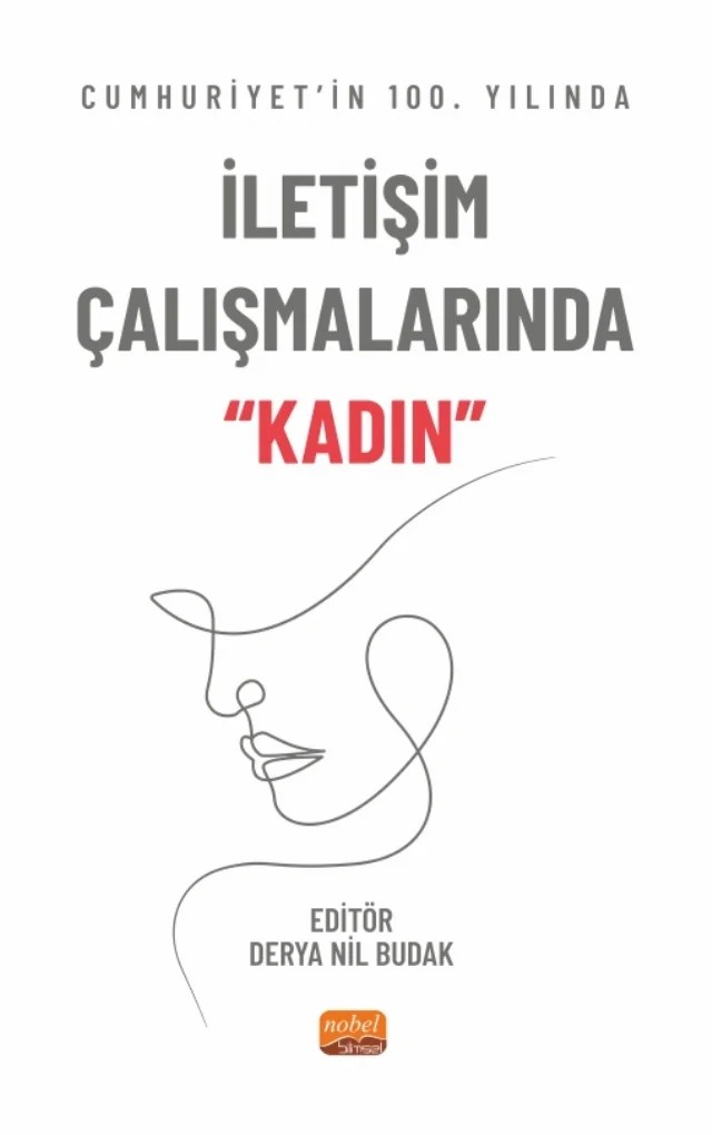 Cumhuriyet’in 100. Yılında İletişim Çalışmalarında “Kadın” – Bahar Öztürk, Büşra T. Durmuş, Derya Nil Budak, Gül Dilek Türk, Sevim Ergün, Süheyla Nil Mustafa, Şeyda Barlas Bozkuş, Zuhal İbidan – Nobel Bilimsel Eserler kitap kapağı