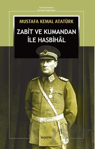 Zabit ve Kumandan ile Hasbihal – Mustafa Kemal Atatürk – Kopernik Kitap kitap kapağı