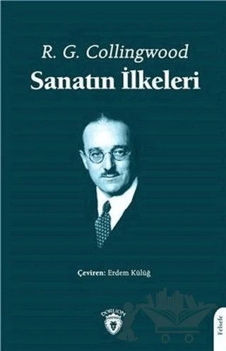 Sanatın İlkeleri – R. G. Collingwood – Dorlion Yayınları kitap kapağı